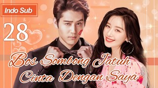 【Indo Sub】Bos sombong jatuh cinta dengan saya 28 | (Pemeran:Hu Yuwei，Kan Qingzi)