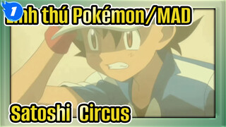 [Linh thú Pokémon/MAD/Hoành tráng] Satoshi&Nhóm Circus_1