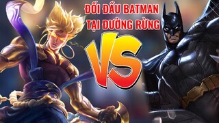 Trận Đấu Đối Đầu Batman - JungCi Tung Lối Đánh Nakroth Cướp Bóc Khiến Rừng Team Bạn Cay Cú