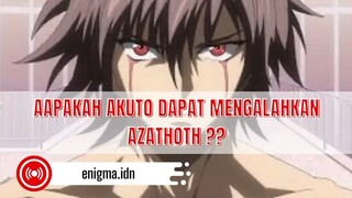 apakah Akuto bisa mengalahkan Azathoth??