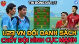 Vừa Họp Báo Xong, HLV U23 VN Đổi Danh Sách Chốt Đội Hình Cực Mạnh Đấu u23 Thái Lan