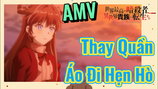 [Reincarnated Assassin]AMV | Thay Quần Áo Đi Hẹn Hò