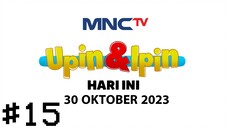 Upin & Ipin [ Hari Ini ] #15 - Live Streaming MNCTV Hari Ini - 30-10-2023 ( RCTI+ ) | WTOCD