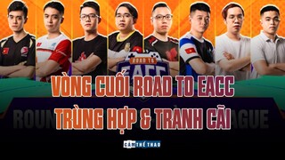 VÒNG CUỐI ROAD TO EACC: TRÙNG HỢP VÀ TRANH CÃI