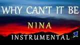 WHY CAN'T IT BE -  NINA instrumental (lyrics)