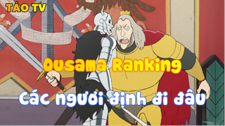 Ousama Ranking_Các ngươi định đi đâu