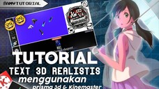 Tutorial AMV 3d teks realistis menggunakan prisma 3d & Kinemaster