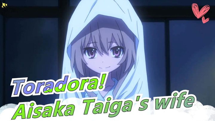 [Toradora!]Aisaka Taiga,Your wife is here!