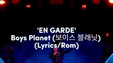 BOYS PLANET 'En Garde' (lyrics/Rom)🔥🔥