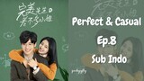 Perfect & Casual Ep.8 Sub Indo | Chinese Drama | Dracin