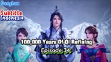 Indo Sub- 100.000 Years of Refining Qi  Episode 34