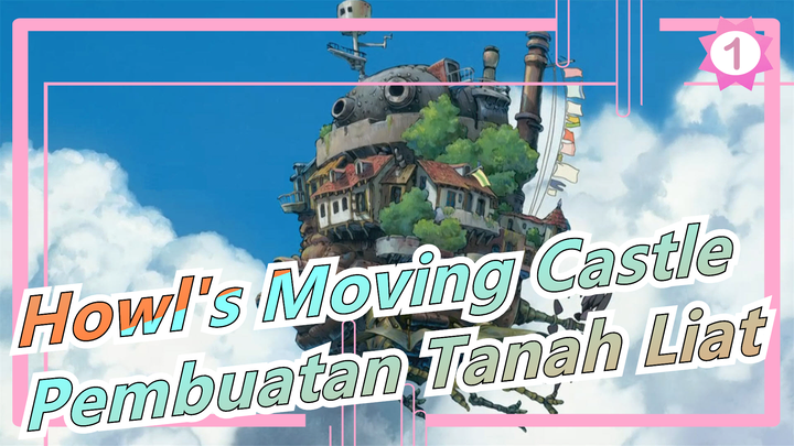 [Howl's Moving Castle] Membuat Adegan Howl's Moving Castle Dengan Tanah Liat_1