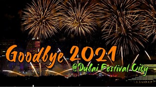 Goodbye 2021 | Send Off Firework @ Dubai Festival City | Happy New Year 2022