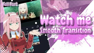 Watch​ me​ [Edit​/Amv]​ Smooth​ Transition​ ¦ full​ Part(1) -​ Alight​ motion​