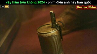 review phim Vây hãm trên không 2024 - phim điện ảnh hay Hàn Quốc