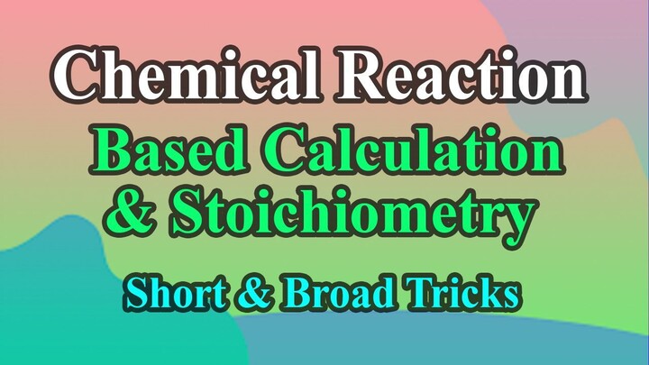 Chemical Reaction Based Calculation & Stoichiometry Short & Broad Tricks