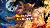 [Giả thuyết]. Kaido nghĩ Ace là Joy Boy, Shanks đã cản Kaido cứu Ace
