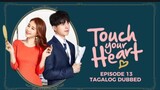 Touch Your Heart Episode 13 Tagalog Dubbed