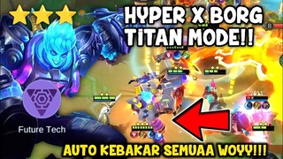 X BORG HYPER TITAN MODE!! AUTO KEBAKAR SEMUA MAGIC CHESS COMBO TERBARU 2022!! SYNERGY TERBARU MC!!