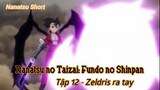 Nanatsu no Taizai: Fundo no Shinpan Tập 12 - Zeldris ra tay