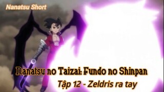 Nanatsu no Taizai: Fundo no Shinpan Tập 12 - Zeldris ra tay