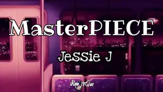 Jessie J - Masterpiece (Lyrics) | KamoteQue Official