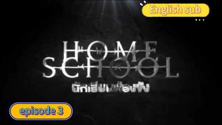 Home school episode 3 ( Thai series English sub)