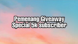 Pemenang giveaway special 5k subscriber