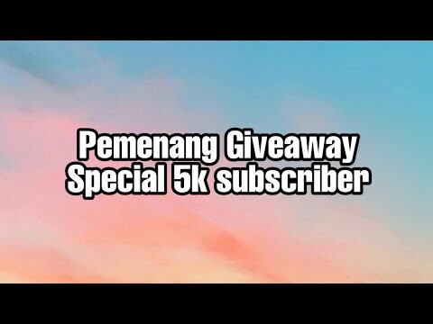 Pemenang giveaway special 5k subscriber