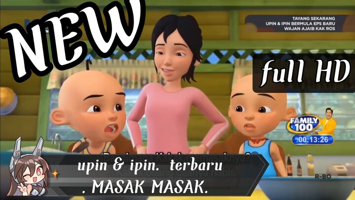 Upin & ipin. terbaru. MASAK MASAK. full HD