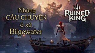 Những câu chuyện kỳ quái ở Bilgewater | Ruined King