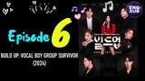 [ENG SUB] 🇰🇷 show|Build Up:Vocal Boy Group Survivor Episode 6 (2024)