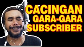 CACINGAN GARA-GARA SUBSCRIBER