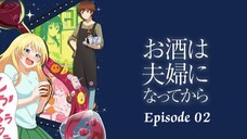 Osake wa Fuufu ni Natte kara Episode 02 ( English Sub)