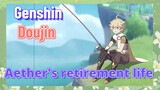 [Genshin,  Doujin]Aether's retirement life