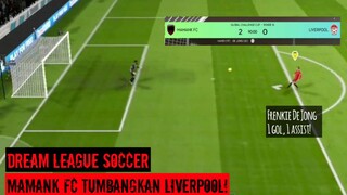 MAMANK FC BERHASIL TUMPASKAN LIVERPOOL! - Dream League Soccer