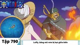 One Piece Tập 790 | Luffy, băng mũ rơm bị kẹt giữa biển | Đảo Hải Tặc Tóm Tắt Anime (Lồng tiếng bựa)