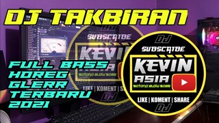 DJ TAKBIRAN SLOW BASS HOREG GLERR TERBARU 2021