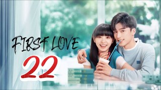 First Love - Episode 22 [2022] [Chinese]