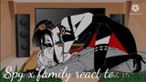 💼🗂️++spy x family react to.. ++💼🗂️ [4/?]