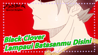 [Black Clover / 60FPS] Lampaui Batasanmu Disini / Dante Arc