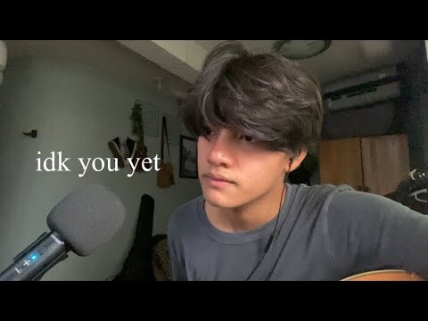 idk you yet cover