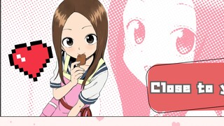 💗 𝑪𝒍𝒐𝒔𝒆 𝒕𝒐 𝒚𝒐𝒖 💗【Takagi-san khởi động cho mùa thứ ba】