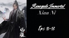 Renegade Immortal (Xian Ni) Eps 16-18 Sub indo