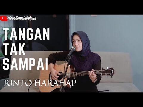 TANGAN TAK SAMPAI - RINTO HARAHAP | COVER BY UMIMMA KHUSNA