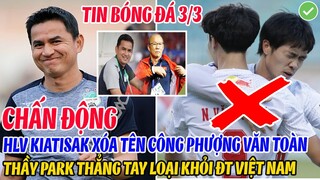 CHẤN ĐỘNG: HLV KIATISAK XÓA TÊN CÔNG PHƯỢNG, VĂN TOÀN KHỎI HAGL, THẦY PARK THẲNG TAY LOẠI KHỎI ĐTVN