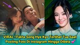 VIRAL ! Fakta Song Hye Kyo Terlihat Tua Saat Posting Foto Di Instagram Hingga Dibela Seseorang  🥰