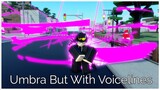 [AUT] Umbra (Phantom Blade) But I Added Some Voicelines