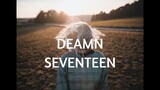 DEAMN - Seventeen ( Vietsub + Lyrics )