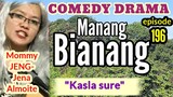 MANANG BIANANG (episode 196) "Kasla sure" Comedy ilocano drama (Mommy JENG-Jena Almoite)